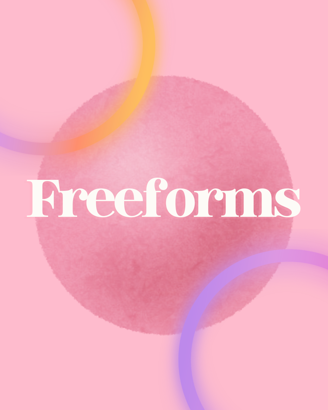 Freeforms